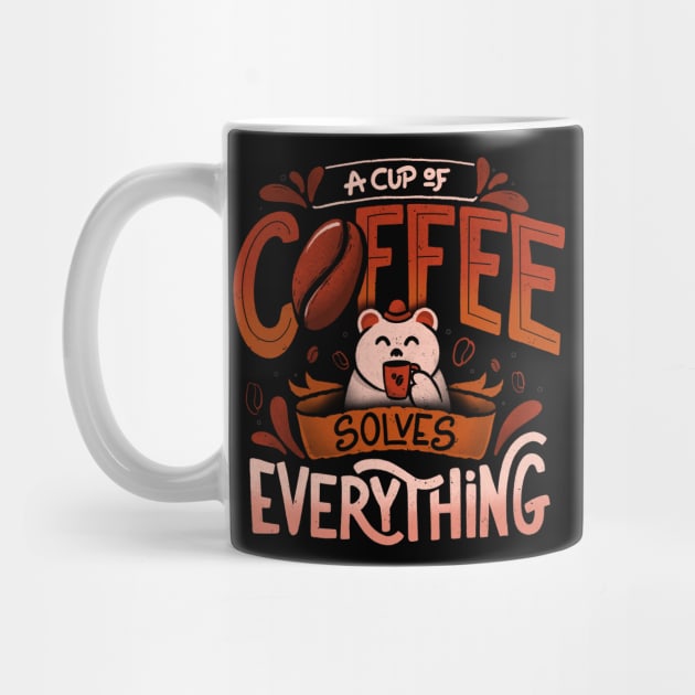 A Cup Of Coffee Solves Everything - Funny Quotes Gift by eduely